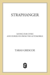 book Straphanger: saving our cities and ourselves from the automobile