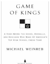 book Game of kings: a year among the oddballs and geniuses who make up america's top highschool chess team