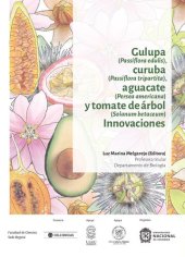 book Gulupa (Passiflora edulis), curuba (Passiflora tripartita), aguacate (Persea americana) y tomate de árbol (Solanum betaceum). Innovaciones