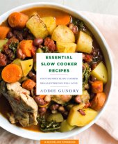 book Essential slow cooker recipes: 103 fuss-free slow cooker meals everyone will love