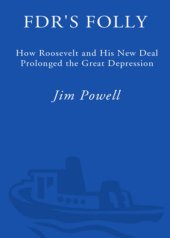 book FDR's folly how Roosevelt and his New Deal prolonged the Great Depression