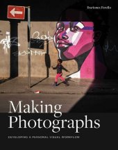 book Making Photographs: Developing a Personal Visual Workflow