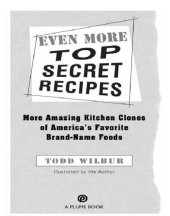 book Even more top secret recipes: more amazing kitchen clones of america's favorite brand-name foods