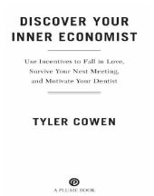 book Discover your inner economist: use incentives to fall in love, survive your next meeting, and motivate your dentist