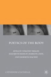 book Poetics of the body: Edna St. Vincent Millay, Elizabeth Bishop, Marilyn Chin, and Marilyn Hacker