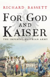 book For God and Kaiser: the Imperial Austrian Army from 1619 to 1918