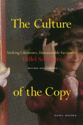 book The culture of the copy: striking likenesses, unreasonable facsimiles