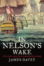 book In Nelson's wake: the Navy and the Napoleonic Wars