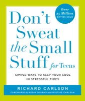 book Don't Sweat the Small Stuff for Teens: Simple Ways to Keep Your Cool in Stressful Times