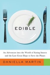 book Edible: An Adventure into the World of Eating Insects and the Last Great Hope to Save the Planet