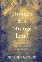 book Stranger in a strange land: searching for Gershom Scholem and Jerusalem