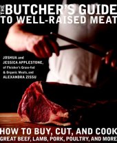 book The butcher's guide to well-raised meat: how to buy, cut, and cook great beef, lamb, pork, poultry, and more