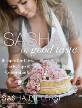 book Sasha in good taste: Recipes for Bites, Feasts, Sips & Celebrations