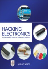 book Hacking Electronics: An Illustrated DIY Guide for Makers and Hobbyists: An Illustrated DIY Guide for Makers and Hobbyists