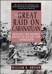 book The Great Raid on Cabanatuan: Rescuing the Doomed Ghosts of Bataan and Corregidor