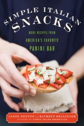 book Simple Italian snacks: more recipes from America's favorite panini bar