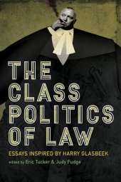 book The Class Politics of Law: Essays Inspired by Harry Glasbeek