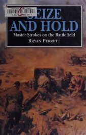 book Seize And Hold: Master Strokes On The Battlefield