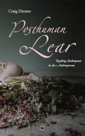 book Posthuman Lear: Reading Shakespeare in the Anthropocene