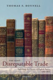 book The most disreputable trade: publishing the classics of English poetry, 1765-1810