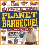 book Steven Raichlen's Planet Barbecue!: 309 Recipes, 60 Countries: an electrifying journey around the world's barbecue trail