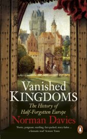 book Vanished Kingdoms: The History of Half-Forgotten Europe