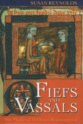 book Fiefs and vassals the medieval evidence reinterpreted