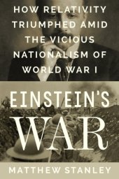 book Einstein's war: how relativity triumphed amid the vicious nationalism of World War I