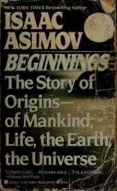 book Beginnings  the story of origins--of mankind, life, the earth, the Universe