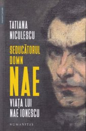 book Seducatorul domn Nae. Viata lui Nae Ionescu