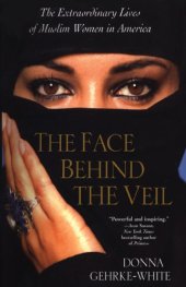 book The face behind the veil: the extraordinary lives of Muslim women in America