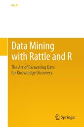 book Data Mining with Rattle and R: the Art of Excavating Data for Knowledge Discovery