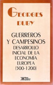 book Guerreros Y Campesinos. Desarrollo Inicial De La Economía Europea, 500-1200