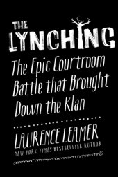 book The Lynching: The Epic Courtroom Battle That Brought Down the Klan