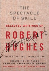 book Spectacle of Skill: New and Selected Writings of Robert Hughes