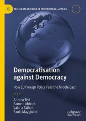 book Democratisation against Democracy How EU Foreign Policy Fails the Middle East