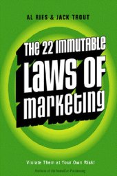 book The 22 Immutable Laws of Marketing: Exposed and Explained by the World's Two