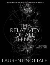 book The Relativity of All Things: Beyond Spacetime