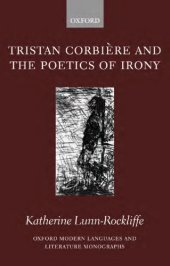 book Tristan Corbiere and the Poetics of Irony. Oxford Modern Languages and Literature Monographs