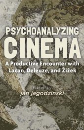 book Psychoanalyzing Cinema: A Productive Encounter with Lacan, Deleuze, and Žižek