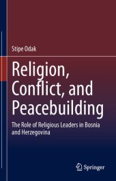 book Religion, Conflict, and Peacebuilding: The Role of Religious Leaders in Bosnia and Herzegovina