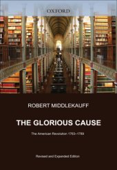 book The glorious cause: the American Revolution, 1763-1789