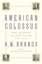 book American colossus: the triumph of capitalism, 1865-1900