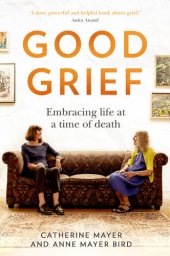 book Good Grief: Embracing life at a time of death