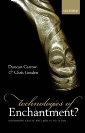 book Technologies of enchantment?: exploring Celtic art: 400 BC to AD 100