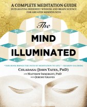 book The mind illuminated: a complete meditation guide integrating Buddhist wisdom and brain science for greater mindfulness