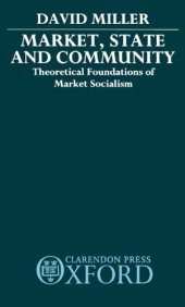 book Market, state, and community: theoretical foundations of market socialism