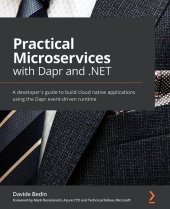 book Practical Microservices with Dapr and .NET: A developer's guide to effortlessly building cloud-native applications with a language-agnostic runtime