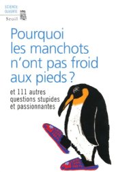 book Pourquoi les manchots n'ont pas froid aux pieds?: et 111 autres questions stupides et passionnantes