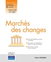 book Marchés des changes: [descriptif détaillé des produits de change, présentation des méthodes de gestion du risque de change, nombreuses analyses de cas pratiques]